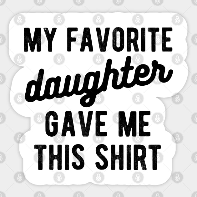 dad shirt from daughter My favorite daughter Sticker by Gaming champion